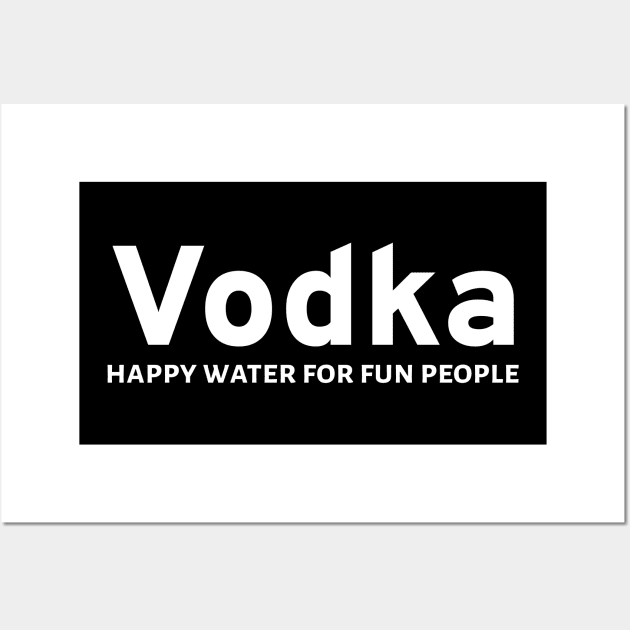 Vodka - happy water for fun people Wall Art by Styr Designs